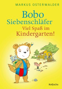 Bobo Siebenschläfer: Viel Spaß im Kindergarten! - Markus Osterwalder - E-Book