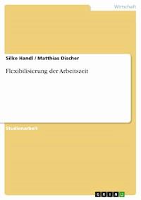 Flexibilisierung der Arbeitszeit - Silke Handl - E-Book