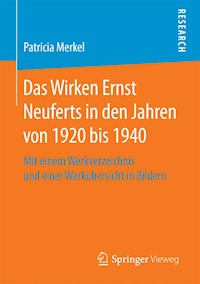 Das Wirken Ernst Neuferts in den Jahren von 1920 bis 1940 - Patricia Merkel - E-Book