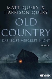 Old Country – Das Böse vergisst nicht - Matt Query - E-Book