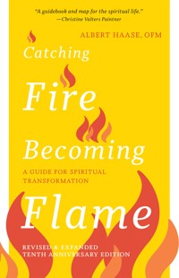 Catching Fire, Becoming Flame - Albert Haase - E-Book