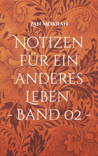 Notizen für ein anderes Leben - Band 02 - - Zan Mokran - E-Book