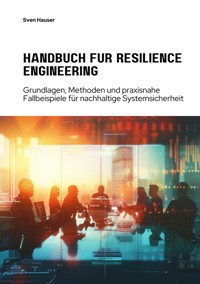 Handbuch für  Resilience Engineering - Sven Hauser - E-Book
