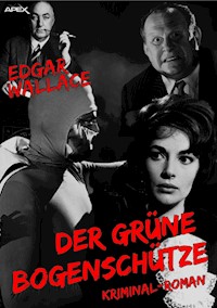 DER GRÜNE BOGENSCHÜTZE - Edgar Wallace - E-Book