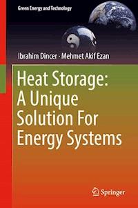 Heat Storage: A Unique Solution For Energy Systems - Ibrahim Dincer - E-Book
