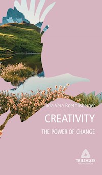 4 CREATIVITY: The Power of Change - Linda Vera Roethlisberger - E-Book