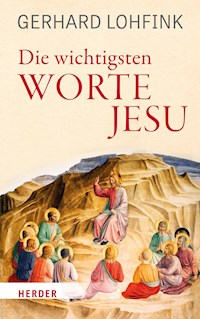 Die wichtigsten Worte Jesu - Gerhard Lohfink - E-Book