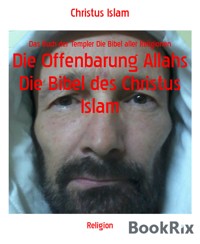 Die Offenbarung Allahs Die Bibel des Christus Islam - Christus Islam - E-Book
