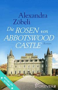 Die Rosen von Abbotswood Castle - Alexandra Zöbeli - E-Book