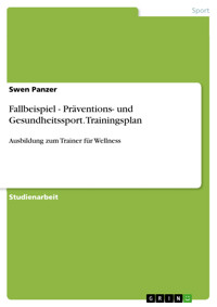 Fallbeispiel - Präventions- und Gesundheitssport. Trainingsplan - Swen Panzer - E-Book