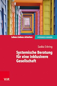 Systemische Beratung für eine inklusivere Gesellschaft - Saskia Erbring - E-Book