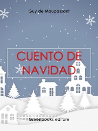 Cuento de Navidad - Guy de Maupassant - E-Book