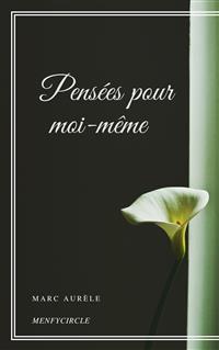 Pensées pour moi-même - Aurèle Marc - E-Book