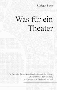 Was für ein Theater - Rüdiger Benz - E-Book