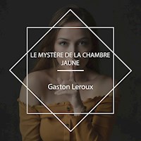 Le Mystère de la chambre jaune - Gaston Leroux - Hörbuch