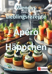 Wendys Lieblingsrezepte - Apéro Häppchen - Wendy G. - E-Book