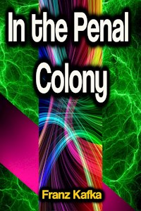 In the Penal Colony - Franz  kafka - E-Book