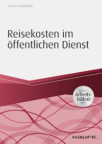Reisekosten im öffentlichen Dienst - inkl. Arbeitshilfen online - Carsten Gorbatenko - E-Book