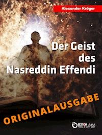 Der Geist des Nasreddin Effendi - Originalausgabe - Alexander Kröger - E-Book