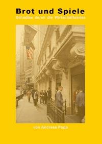 Brot und Spiele - Andreas Popp - E-Book