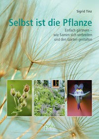 Selbst ist die Pflanze - Sigrid Tinz - E-Book