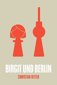 Birgit und Berlin - Christian Ritter - E-Book