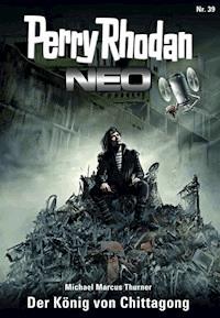 Perry Rhodan Neo 39: Der König von Chittagong - Michael Marcus-Thurner - E-Book + Hörbuch