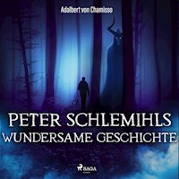 Peter Schlemihls wundersame Geschichte (Ungekürzt) - Adelbert Von Chamisso - Hörbuch