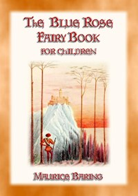 THE BLUE ROSE FAIRY BOOK - 12 magical fairy tales for children - Maurice Baring - E-Book