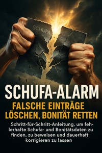 Schufa-Alarm: Falsche Einträge löschen, Bonität retten - Benedikt Lang - E-Book