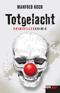 Totgelacht - Manfred Koch - E-Book