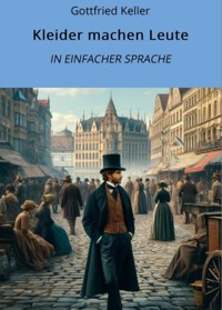 Kleider machen Leute: In Einfacher Sprache - Gottfried Keller - E-Book
