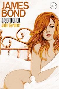 James Bond 18: Eisbrecher - John Gardner - E-Book