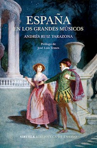 España en los grandes músicos - Andrés Ruiz Tarazona - E-Book