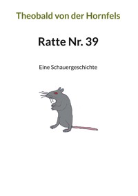 Ratte Nr. 39 - Theobald von der Hornfels - E-Book