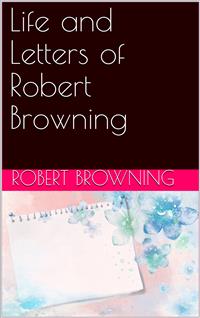Life and Letters of Robert Browning - Robert Browning - E-Book