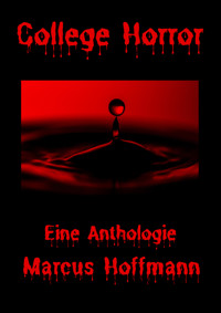 College Horror Eine Anthologie - Marcus Hoffmann - E-Book