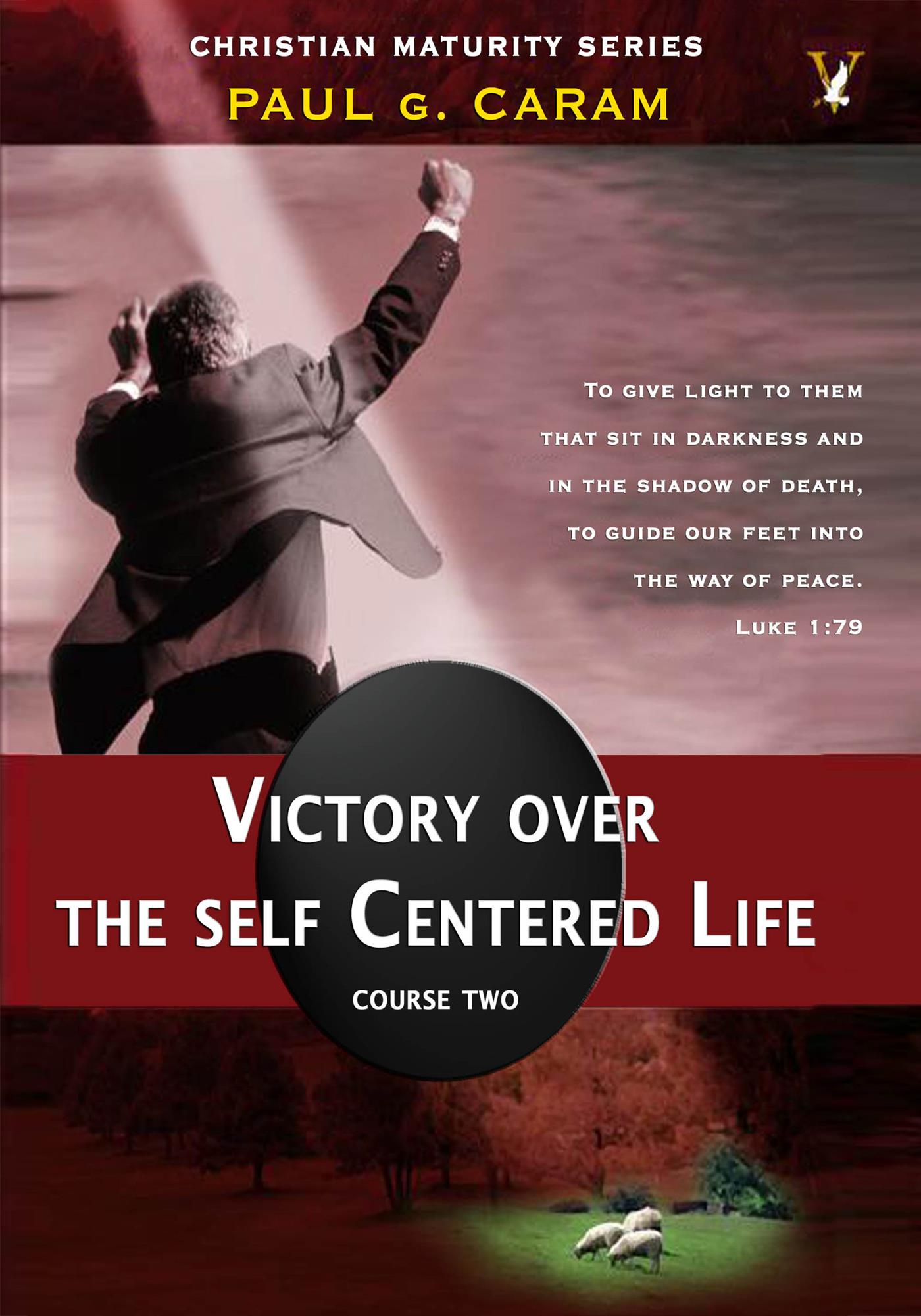 Victory Over the Self Centered Life - Dr. Paul G. Caram - E-Book