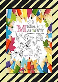 MEGA MALBUCH - 250 COOLE MOTIVE ZUM AUSMALEN - SPANNENDE THEMEN - TOLLE ANIMIERENDE VORLAGEN - LUSTIGE BILDER - Gabriele André - E-Book