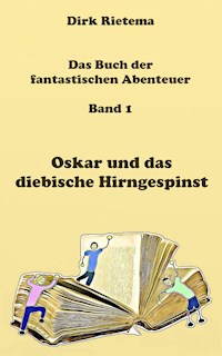 Oskar und das diebische Hirngespinst - Dirk Rietema - E-Book