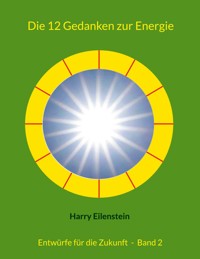 Die 12 Gedanken zur Energie - Harry Eilenstein - E-Book