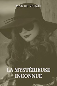 La mystérieuse inconnue - Max du Veuzit - E-Book
