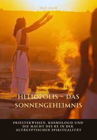 Heliopolis – Das Sonnengeheimnis - Iris Alim - E-Book