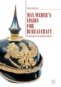 Max Weber's Vision for Bureaucracy - Glynn Cochrane - E-Book