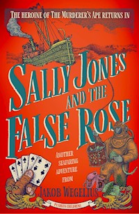 Sally Jones and the False Rose - Jakob Wegelius - E-Book