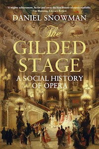 The Gilded Stage - Daniel Snowman - E-Book