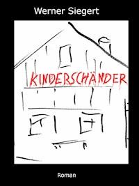 Kinderschänder - Werner Siegert - E-Book