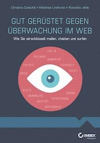 Gut gerüstet gegen Überwachung im Web - Christina Czeschik - E-Book