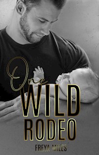 One Wild Rodeo - Freya Miles - E-Book