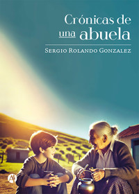 Crónicas de una abuela - Sergio Rolando Gonzalez - E-Book